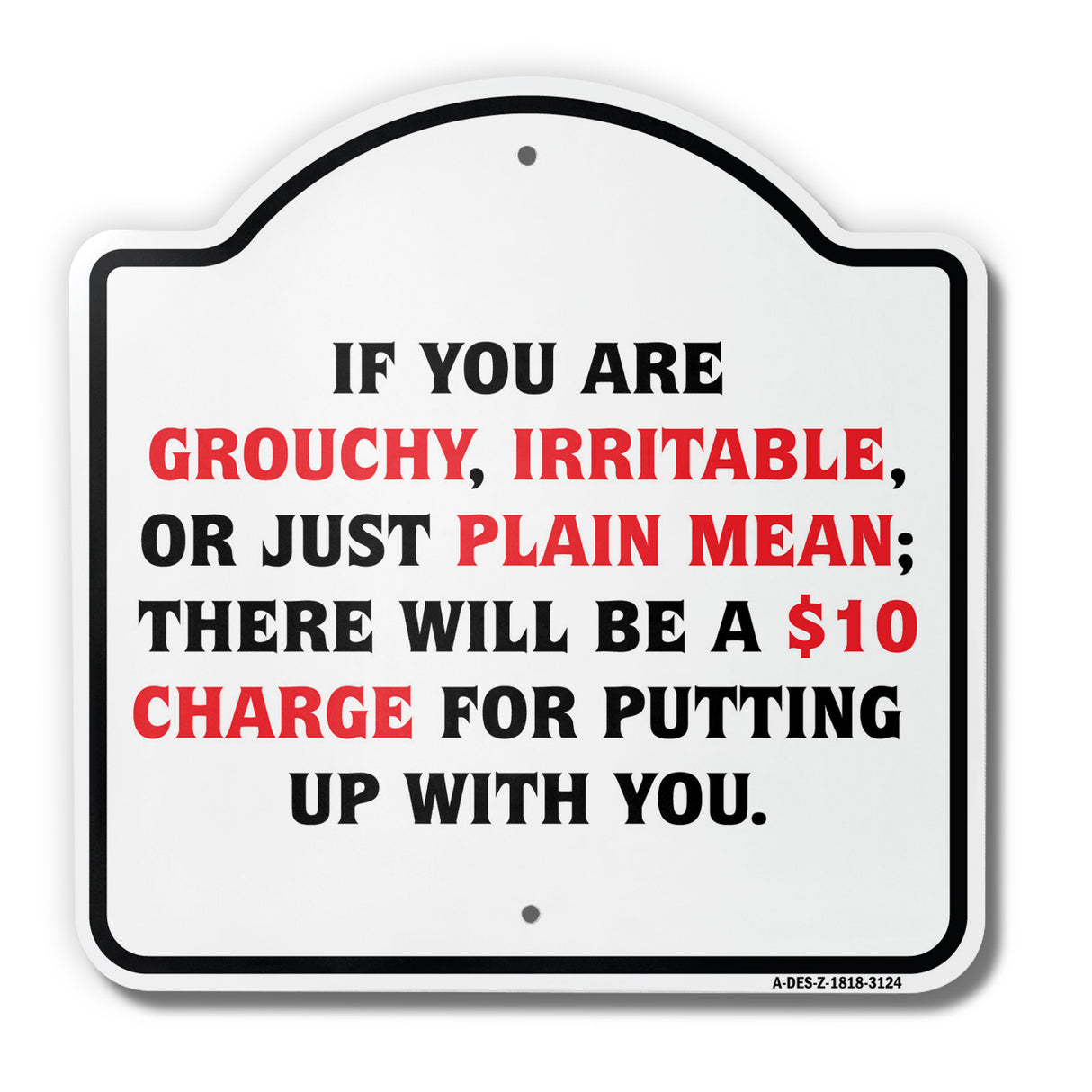 If You Are Grouchy Iratable Or Mean $10 Charge