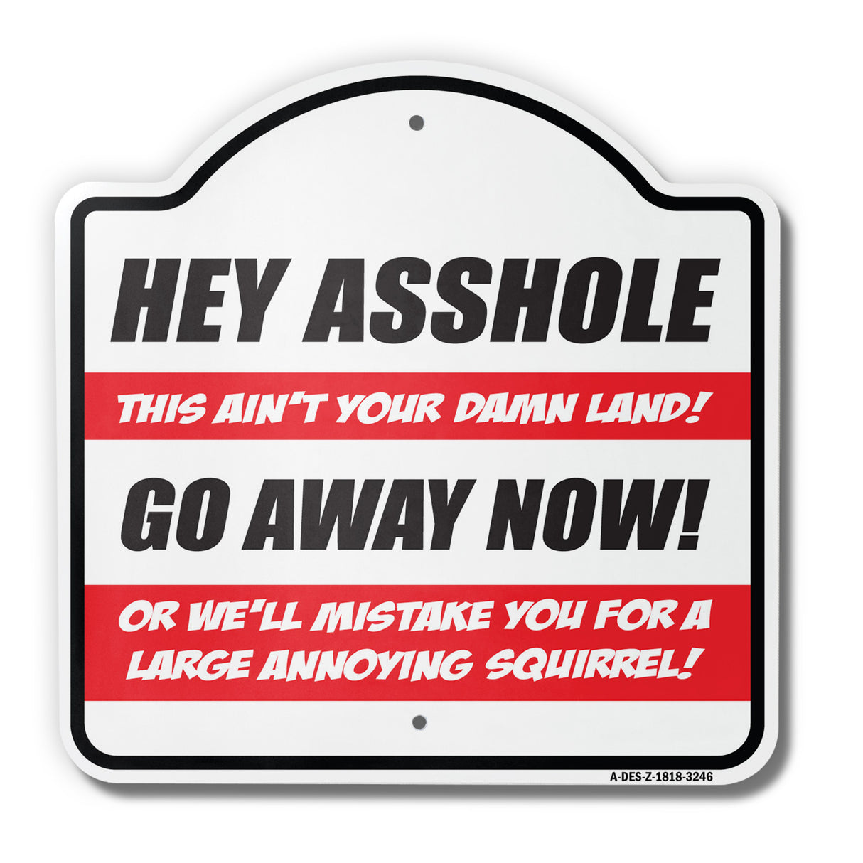 Hey A$$Hole This Aint Your Damn Land Go Away