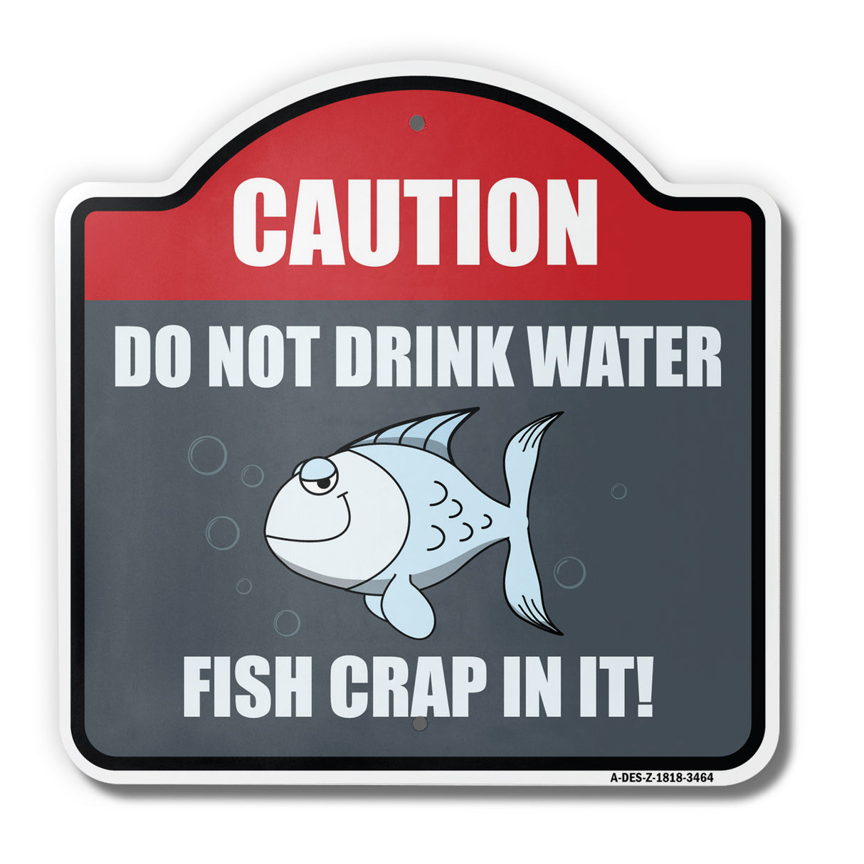Caution Do Not Drink Water Fish Crap In It
