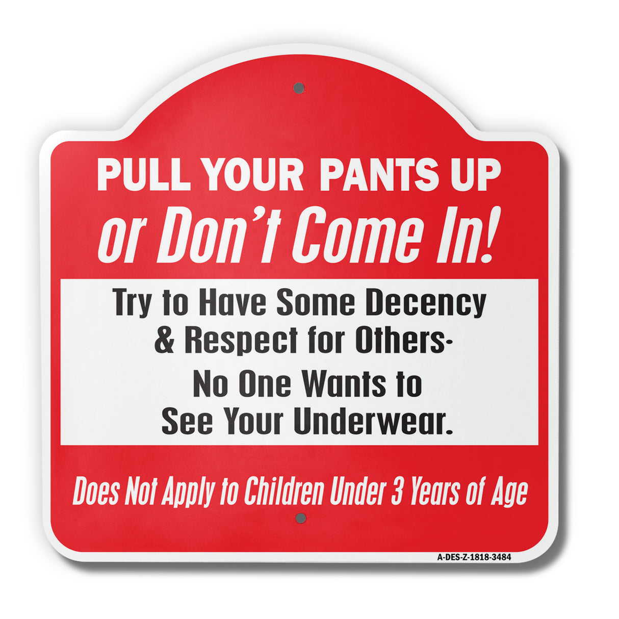 Pull Your Pants Up Or Don't Come In!