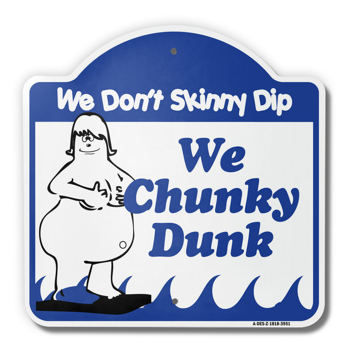 We Don't Skinny Dip We Chunky Dunk -Pool