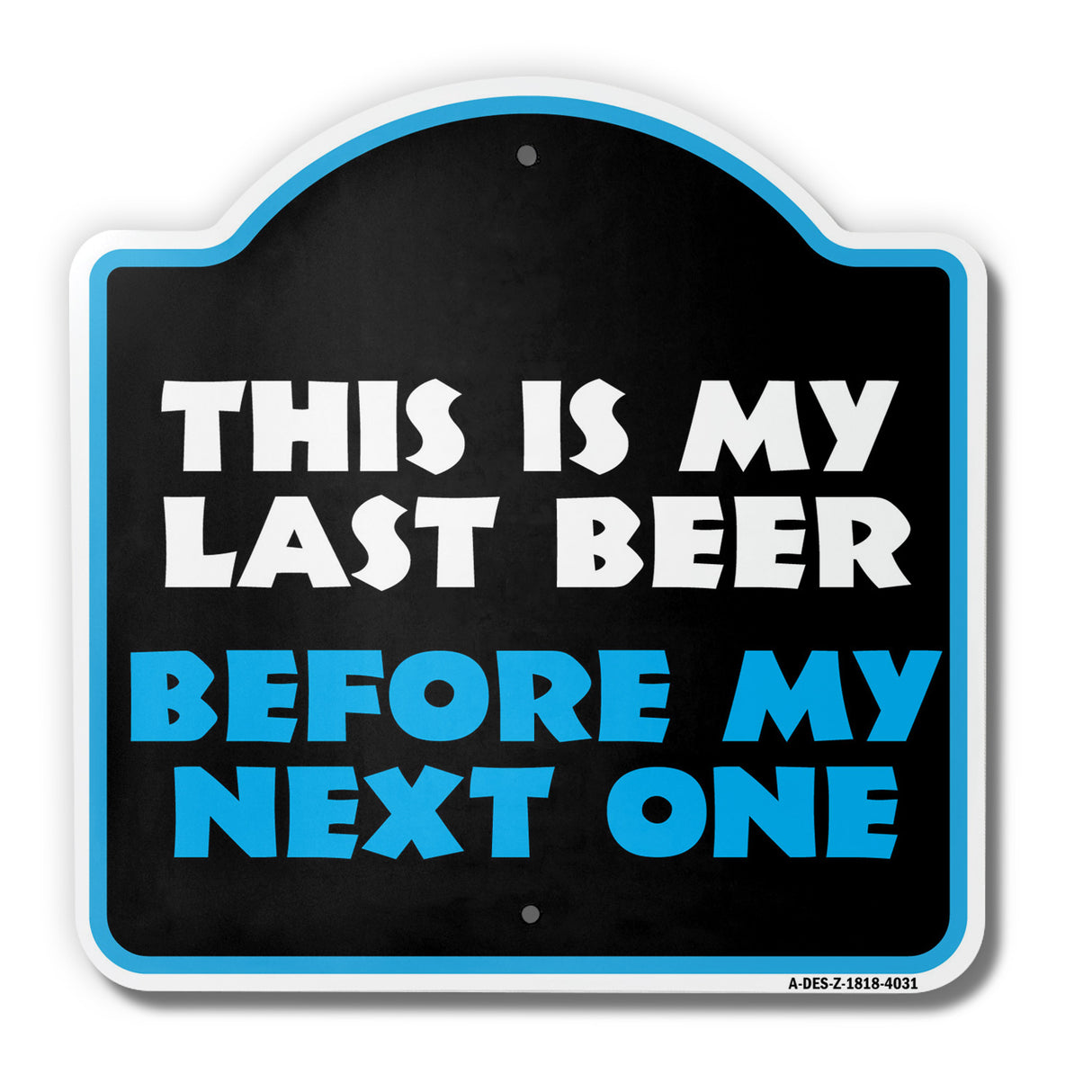 This Is My Last Beer Before My Next One