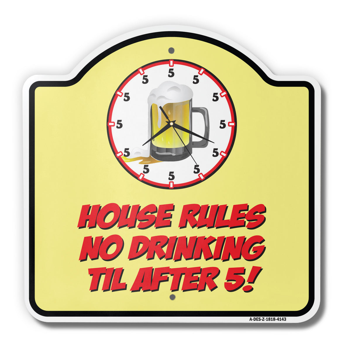House Rules No Drinking Til After 5!