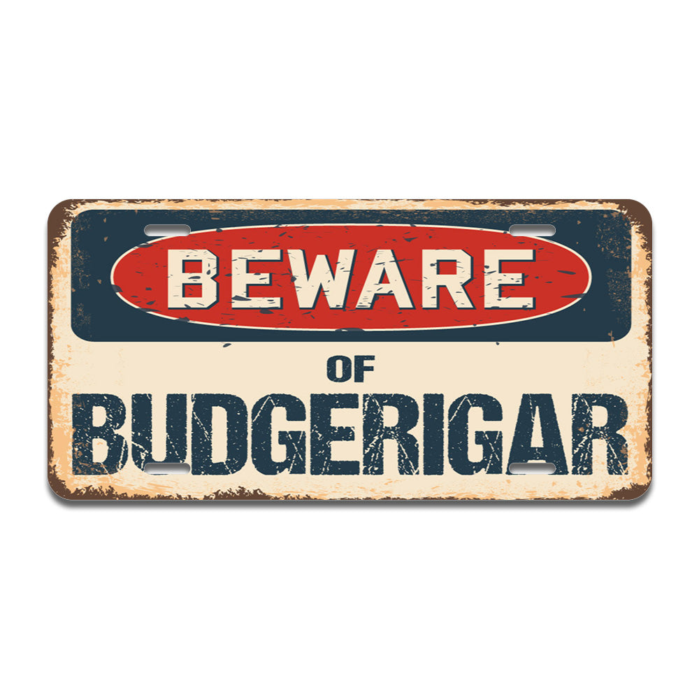 Beware of Budgerigar