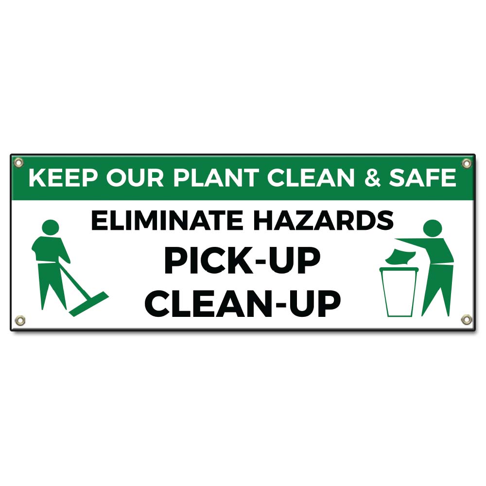 Keep Our Plant Clean & Safe Eliminate Hazards Pick-Up Clean-Up Banner
