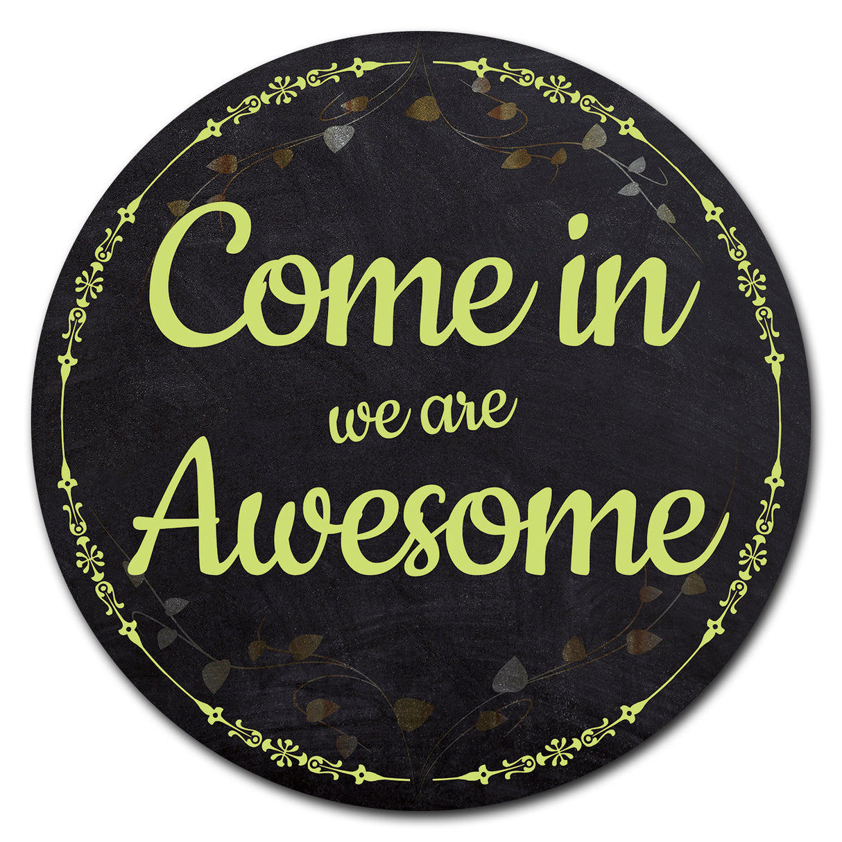 Come In We Are Awesome Circle