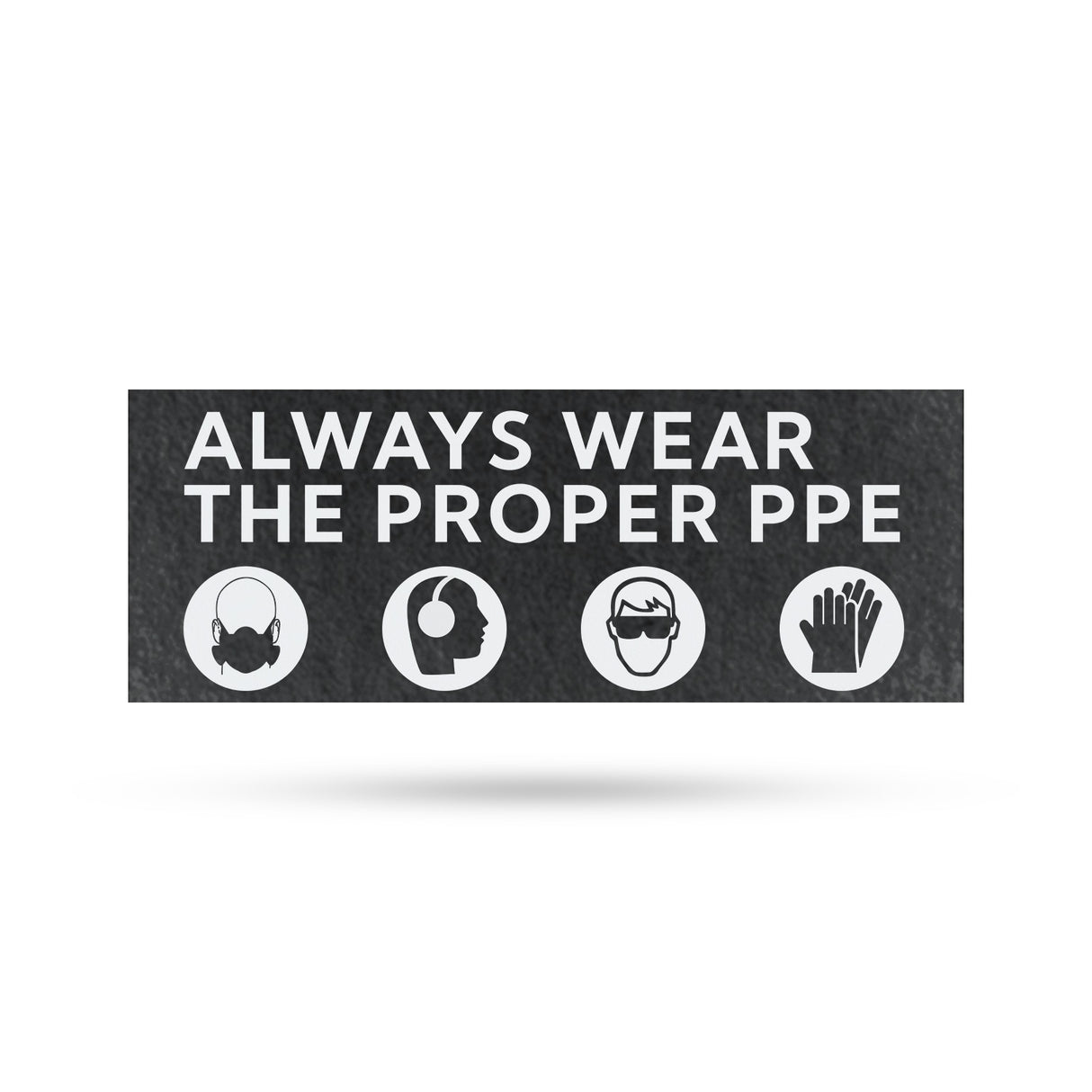 Always Wear the Proper PPE