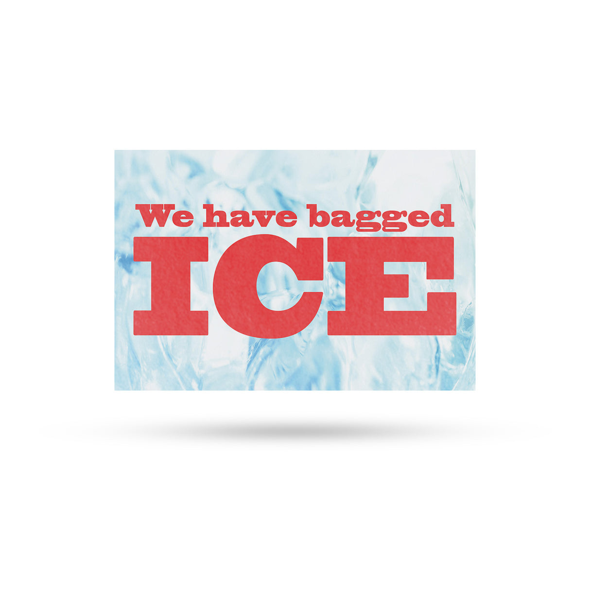 We Have Bagged Ice