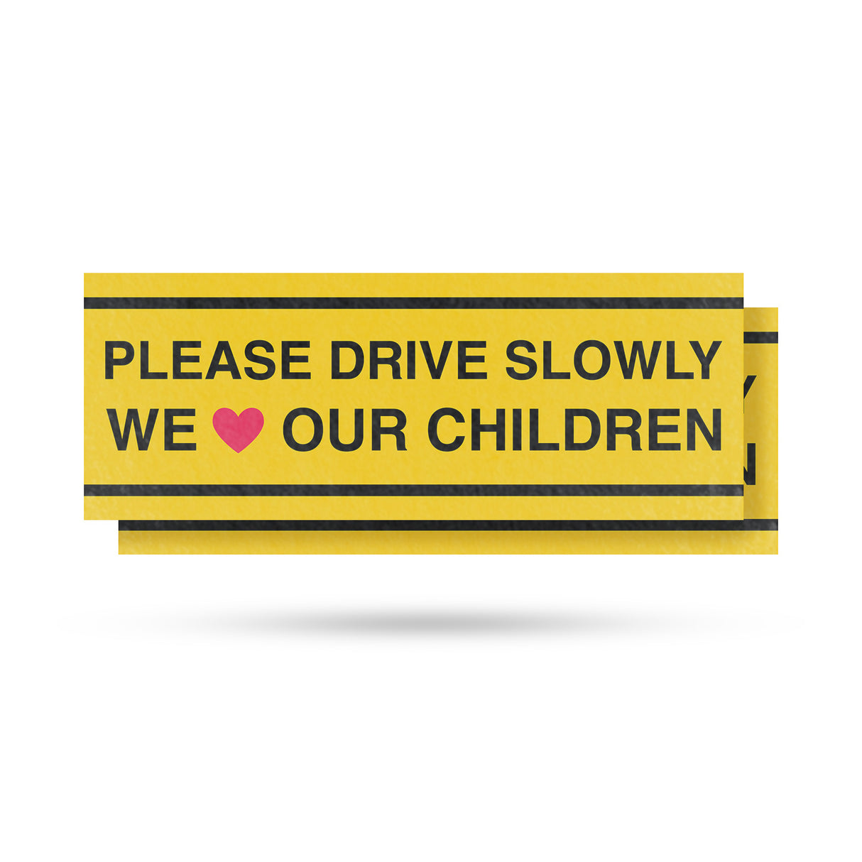 Please Drive Slowly We Love Our Children