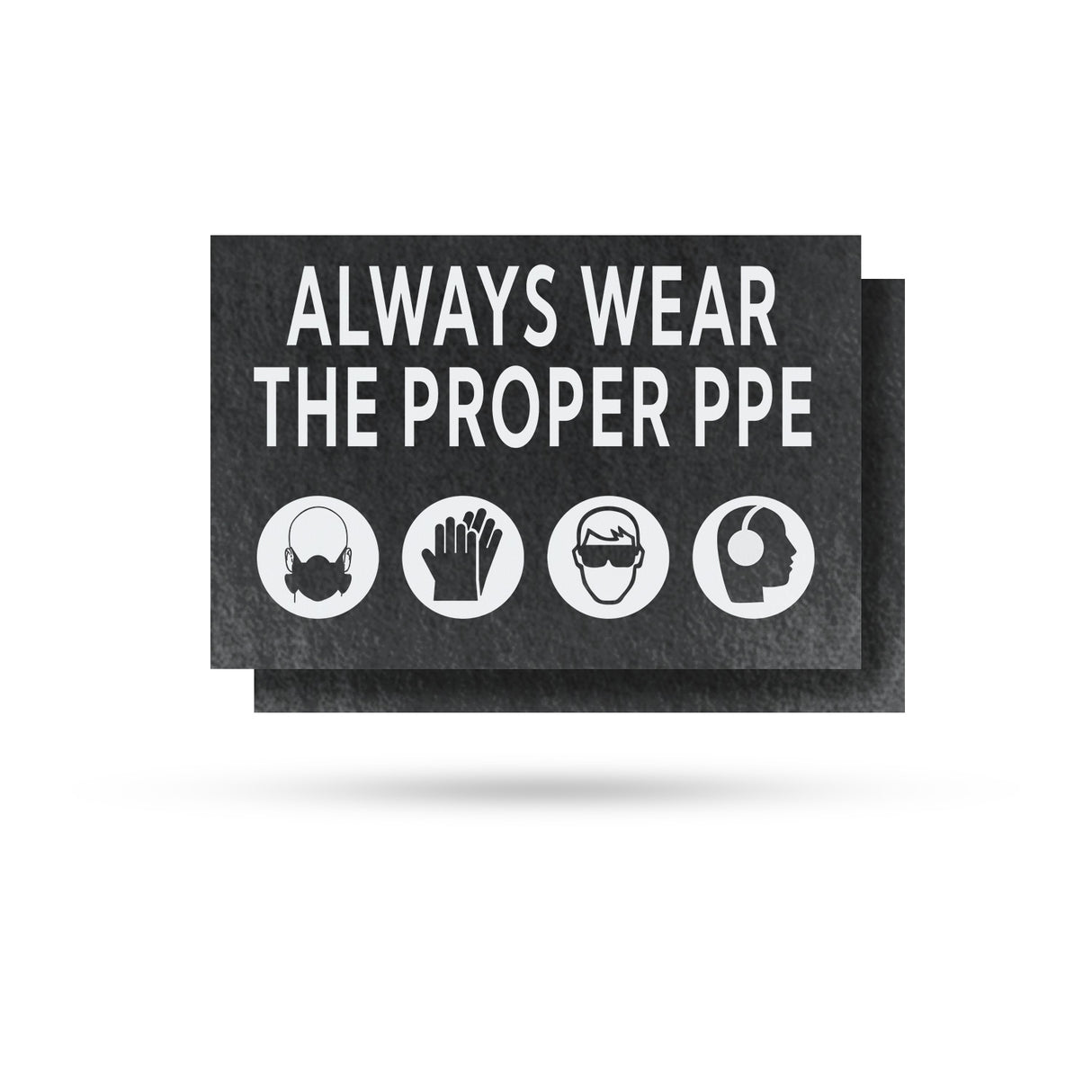 Always Wear the Proper PPE