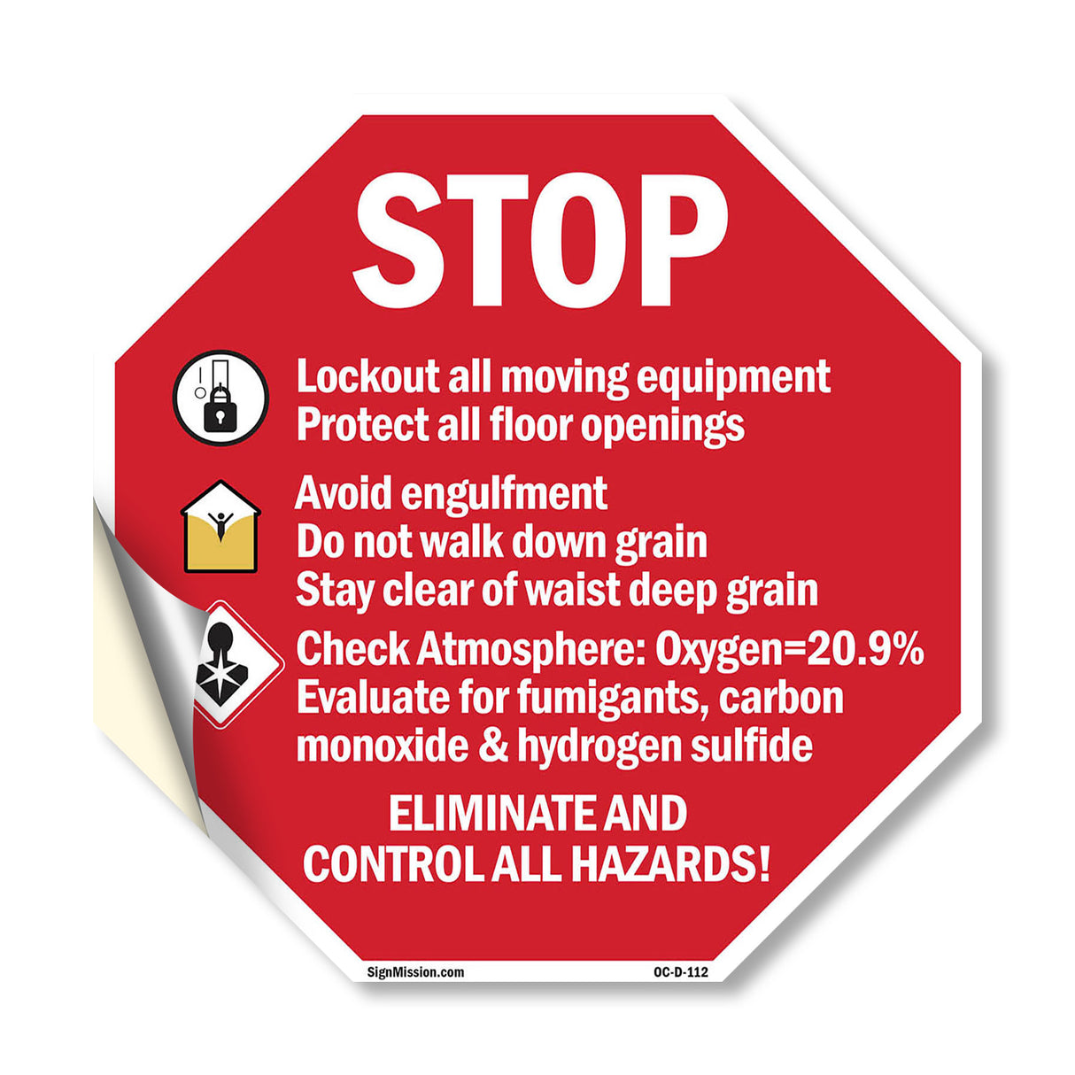 Stop Lockout All Moving Equipment Protect All Floor Openings Avoid Engulfment Do Not Walk Down Grain Eliminate All Hazards!