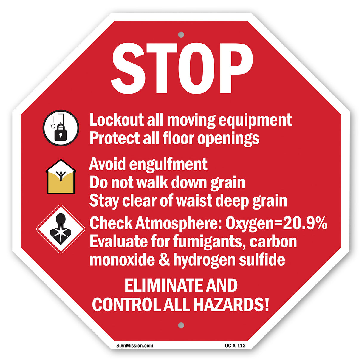 Stop Lockout All Moving Equipment Protect All Floor Openings Avoid Engulfment Do Not Walk Down Grain Eliminate All Hazards!