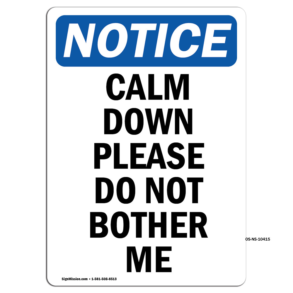 Calm Down Please Do Not Bother Me