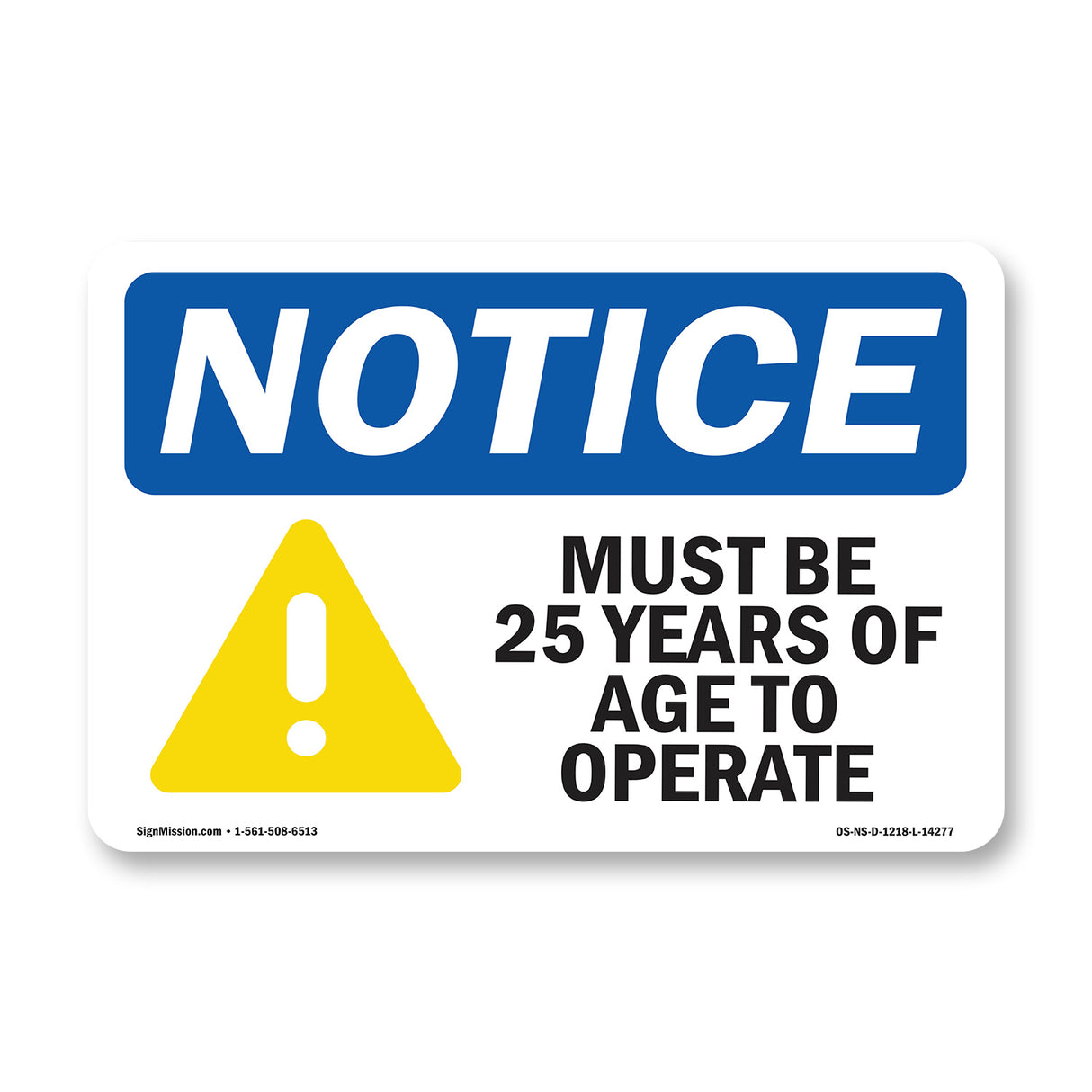 Must Be 25 Years Of Age To Operate