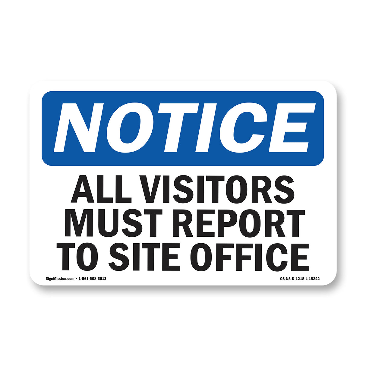 NOTICE All Visitors Must Report To Site Office
