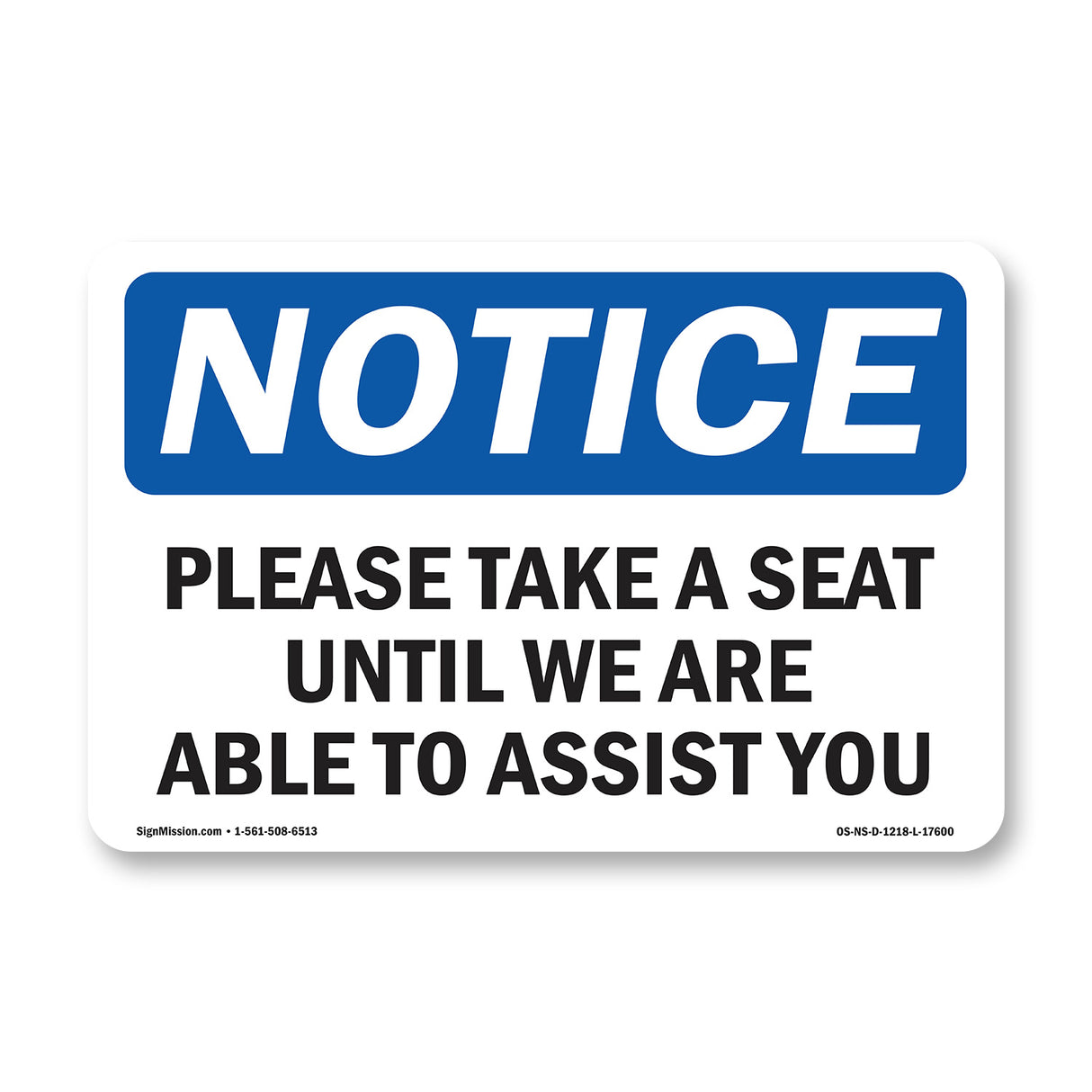 Please Take A Seat Until We Are Able To Assist You