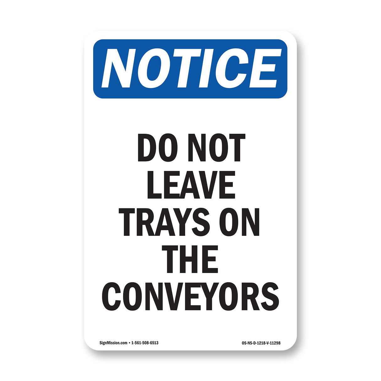 Do Not Leave Trays On The Conveyors