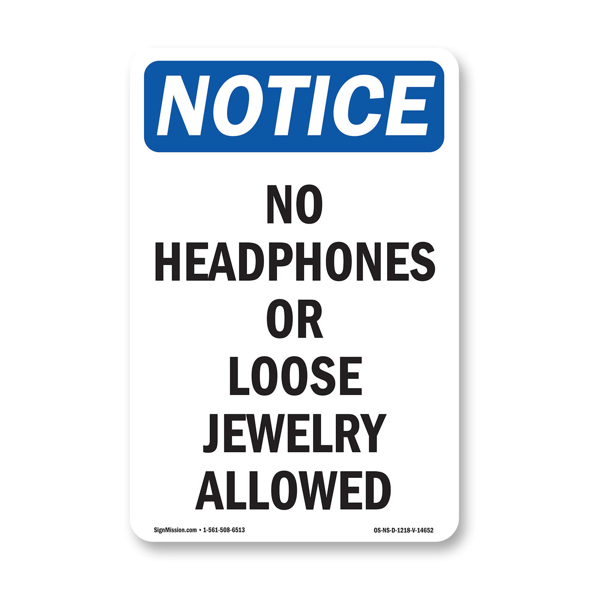No Headphones Or Loose Jewelry Allowed