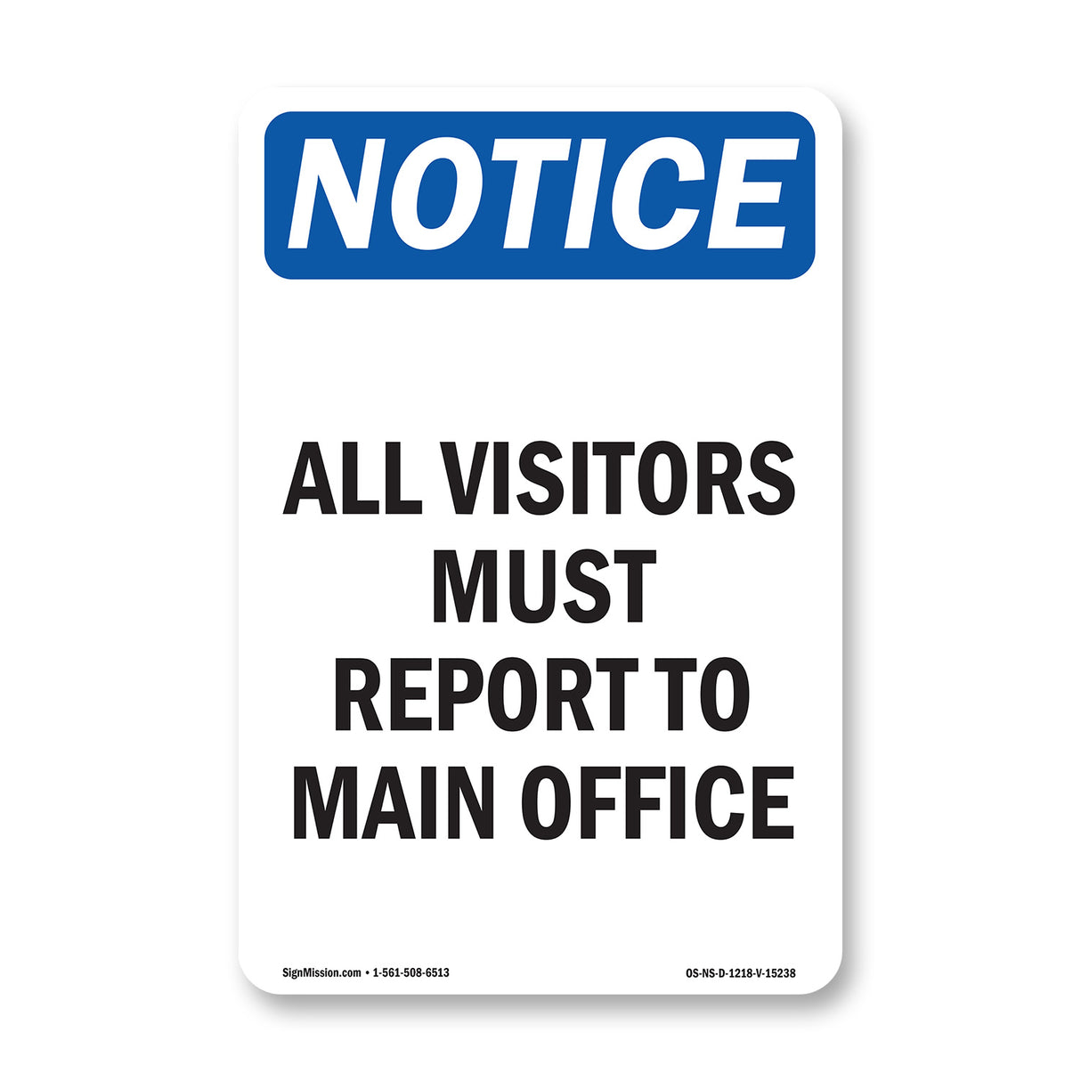 NOTICE All Visitors Must Report To Main Office