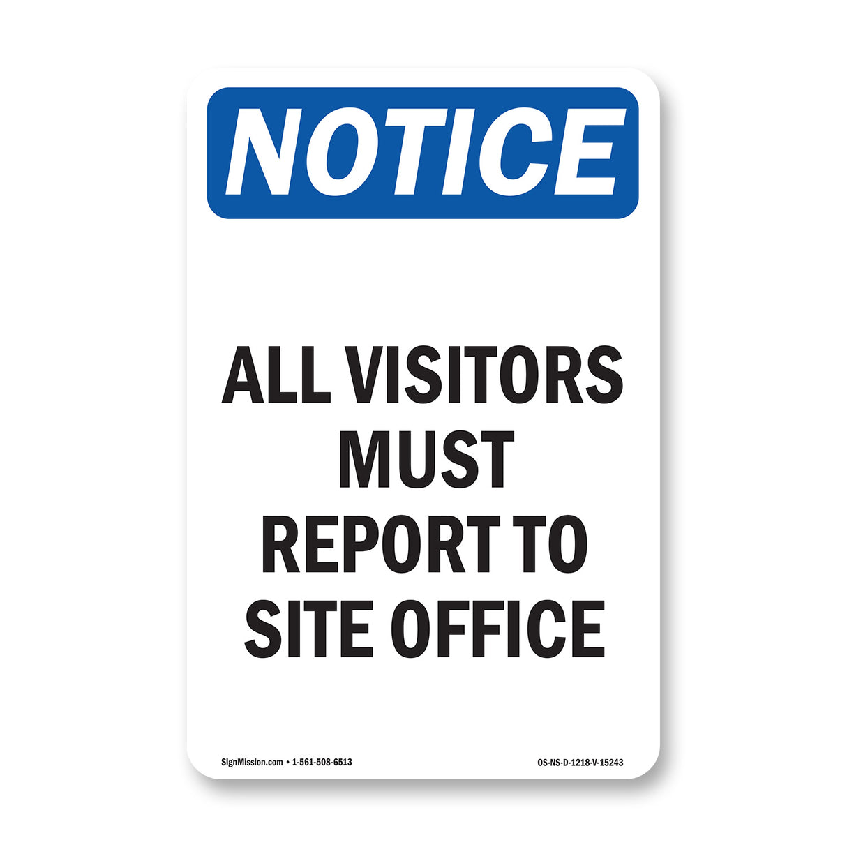 NOTICE All Visitors Must Report To Site Office