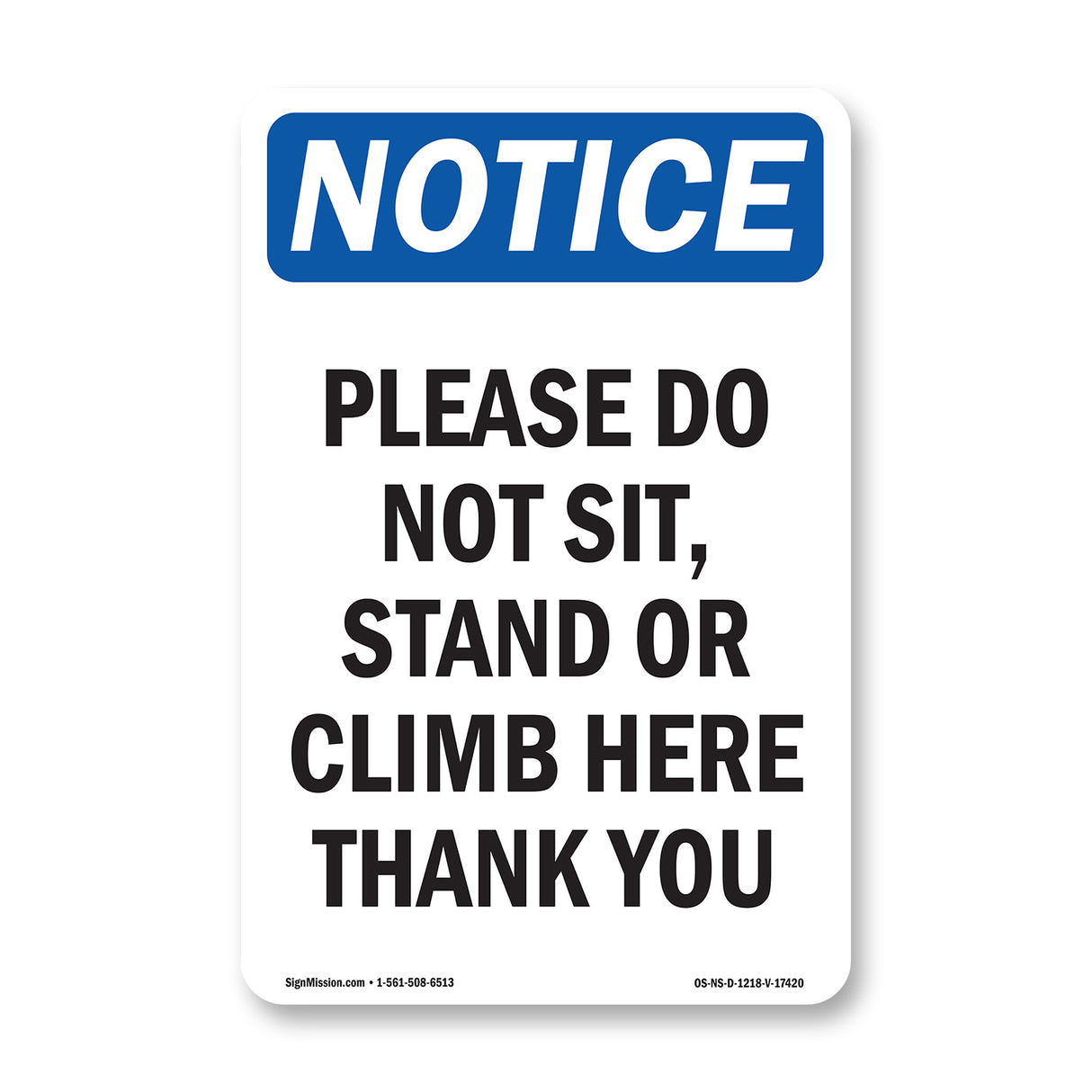 Please Do Not Sit, Stand Or Climb Here Thank You