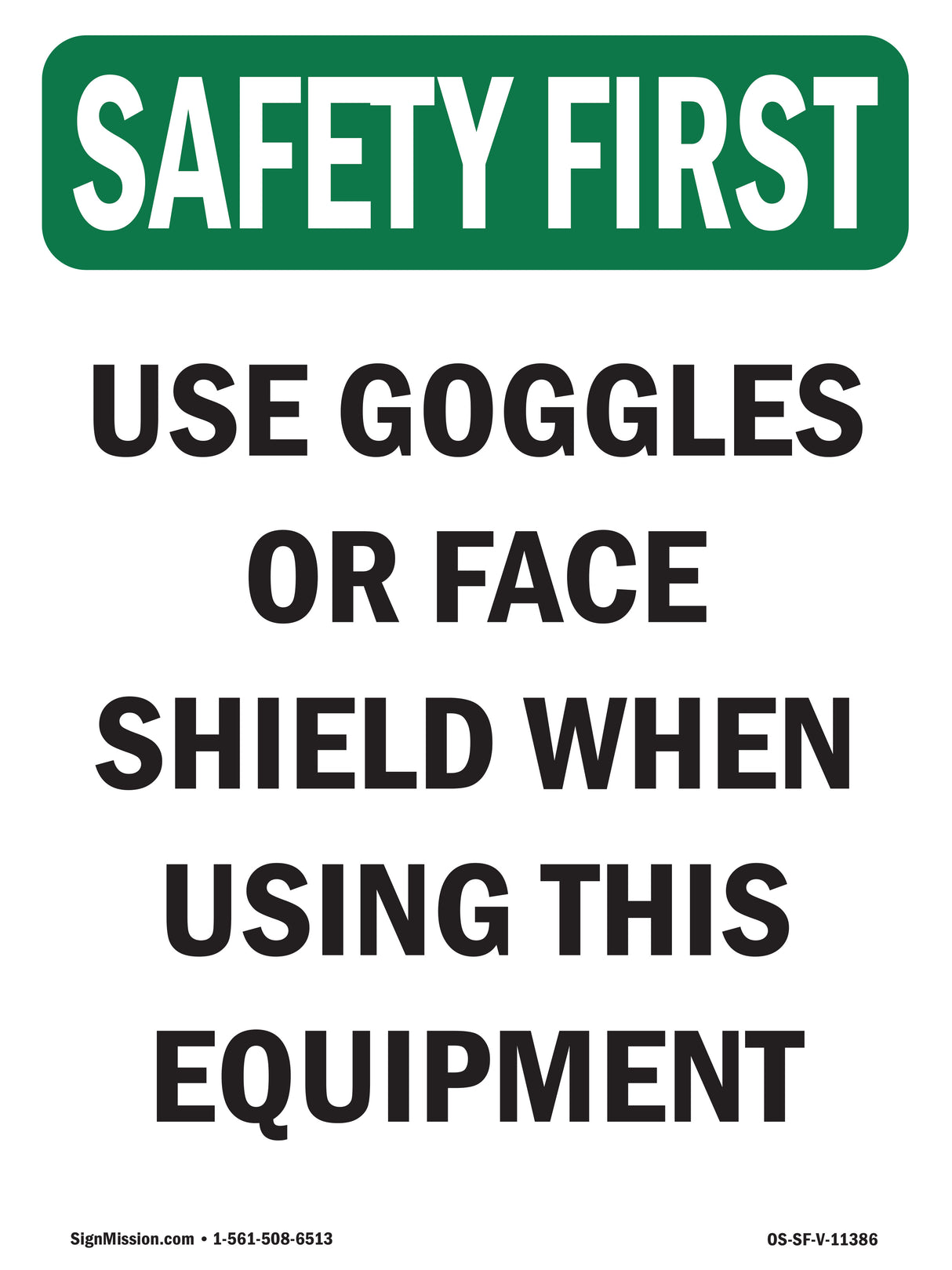 Use Goggles Or Face Shield When