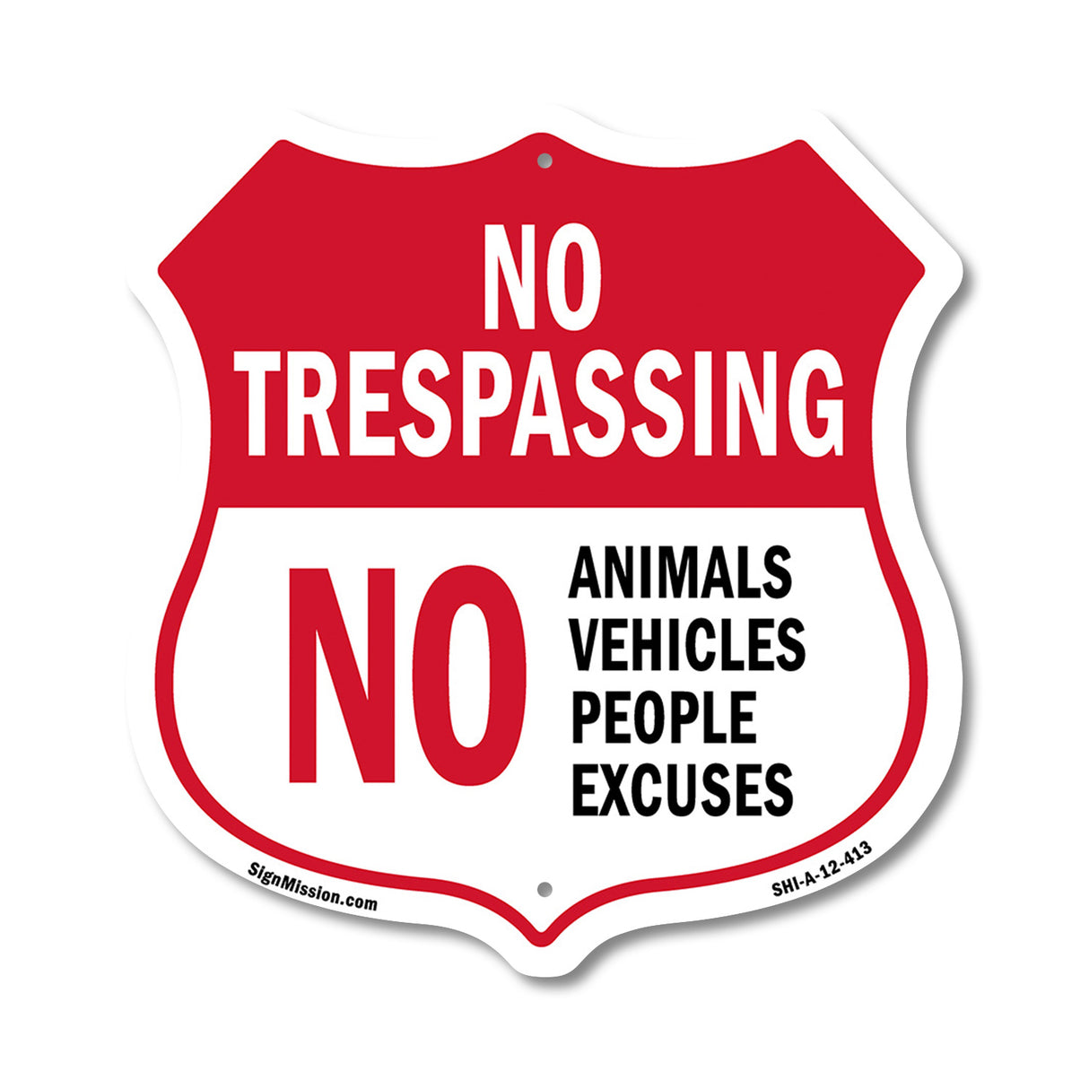 No Trespassing Shield Sign No Animals Vehicles People Excuses