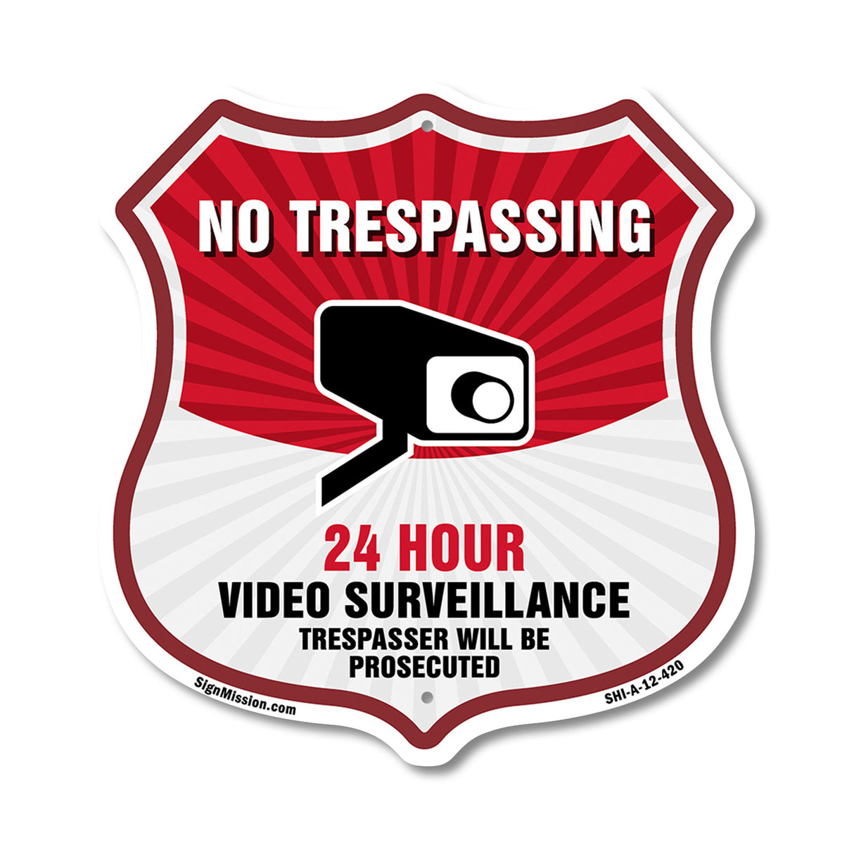 No Trespassing Shield Sign 24 Hour Video Surveillance Trespassers Will Be Prosecuted