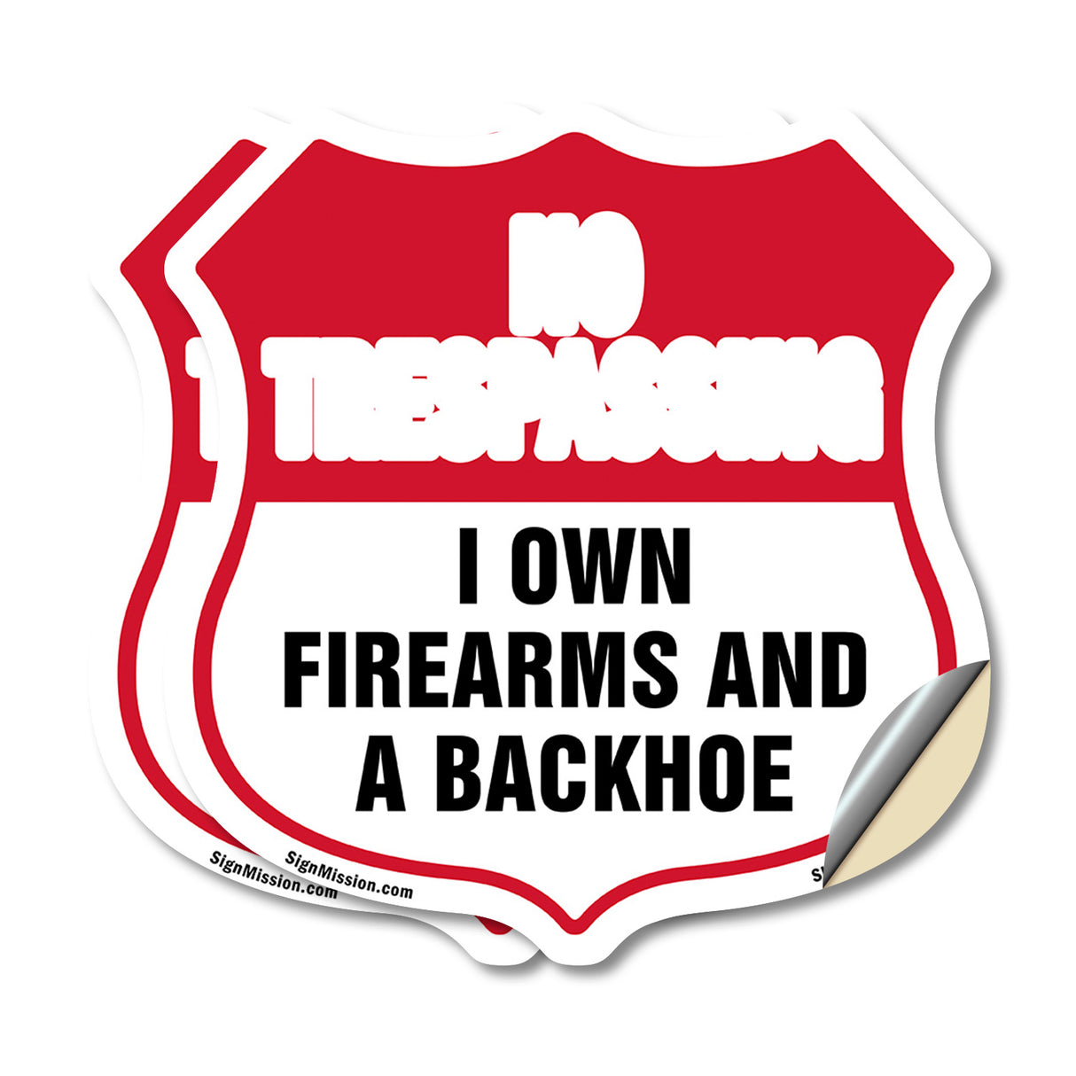 No Trespassing Shield Sign I Own Firearms And A Backhoe