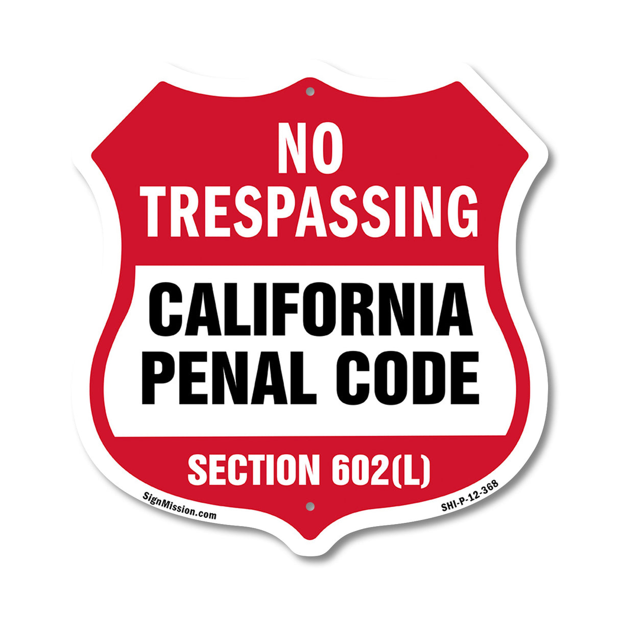 California No Trespassing Shield Sign California Penal Code Section 602(L)