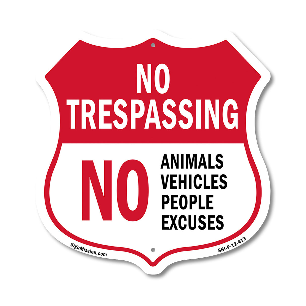 No Trespassing Shield Sign No Animals Vehicles People Excuses