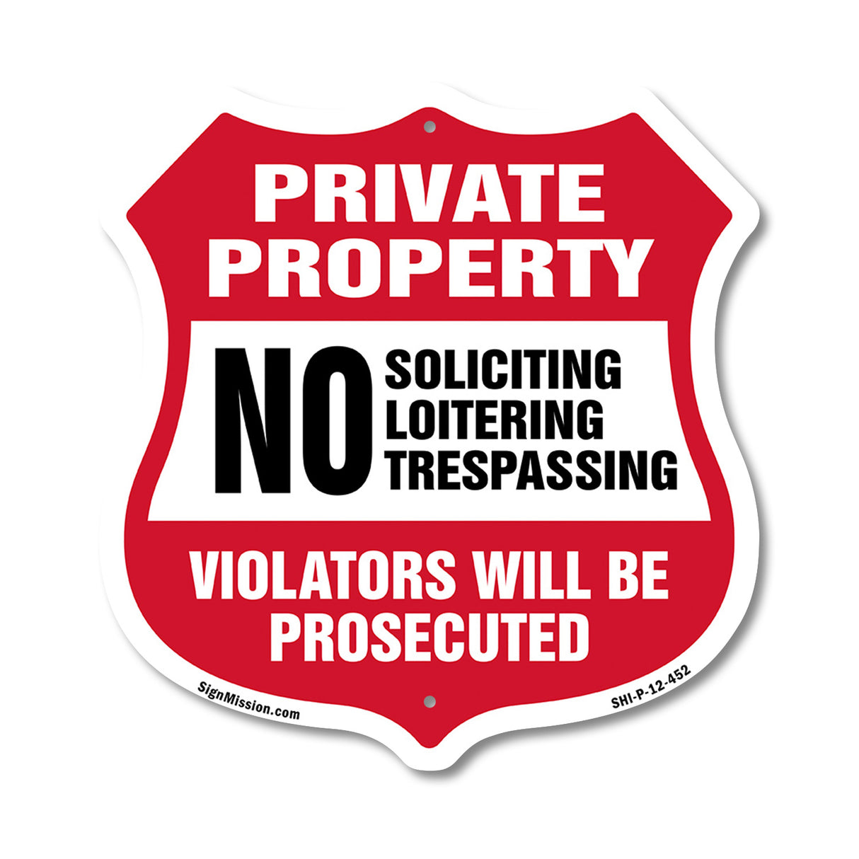 Private Property Shield Sign No Soliciting Loitering Trespassing. Violators Will Be Prosecuted