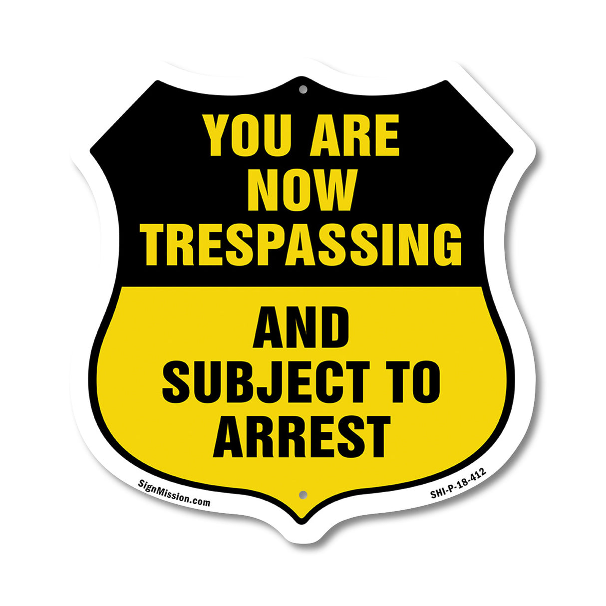 No Trespassing Shield Sign You Are Now Trespassing And Subject To Arrest