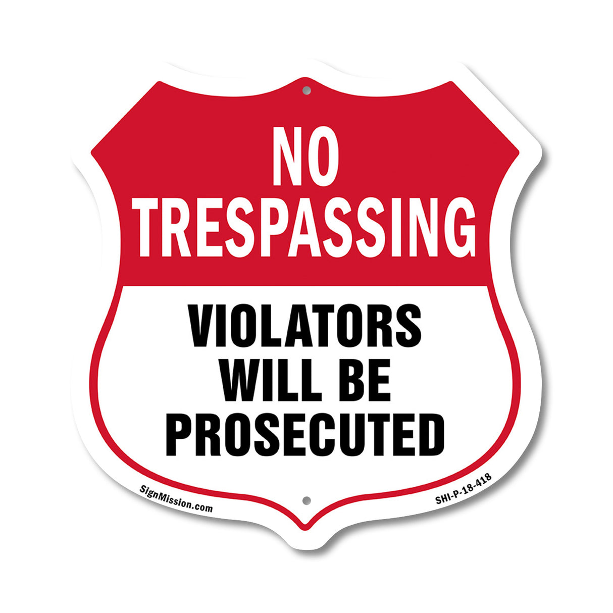 No Trespassing Shield Sign Violators Will Be Prosecuted