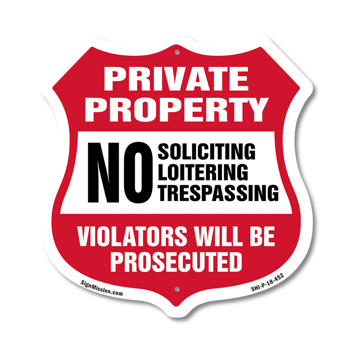 Private Property Shield Sign No Soliciting Loitering Trespassing. Violators Will Be Prosecuted