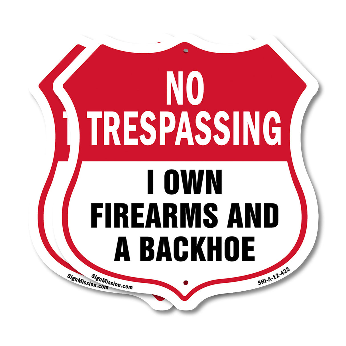No Trespassing Shield Sign I Own Firearms And A Backhoe