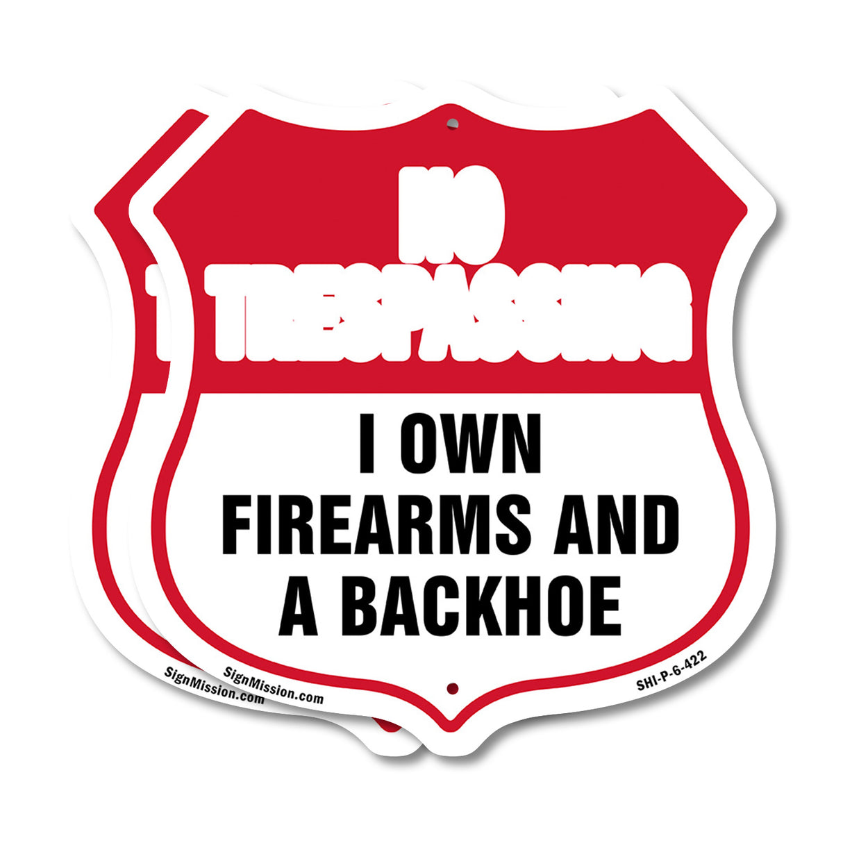 No Trespassing Shield Sign I Own Firearms And A Backhoe