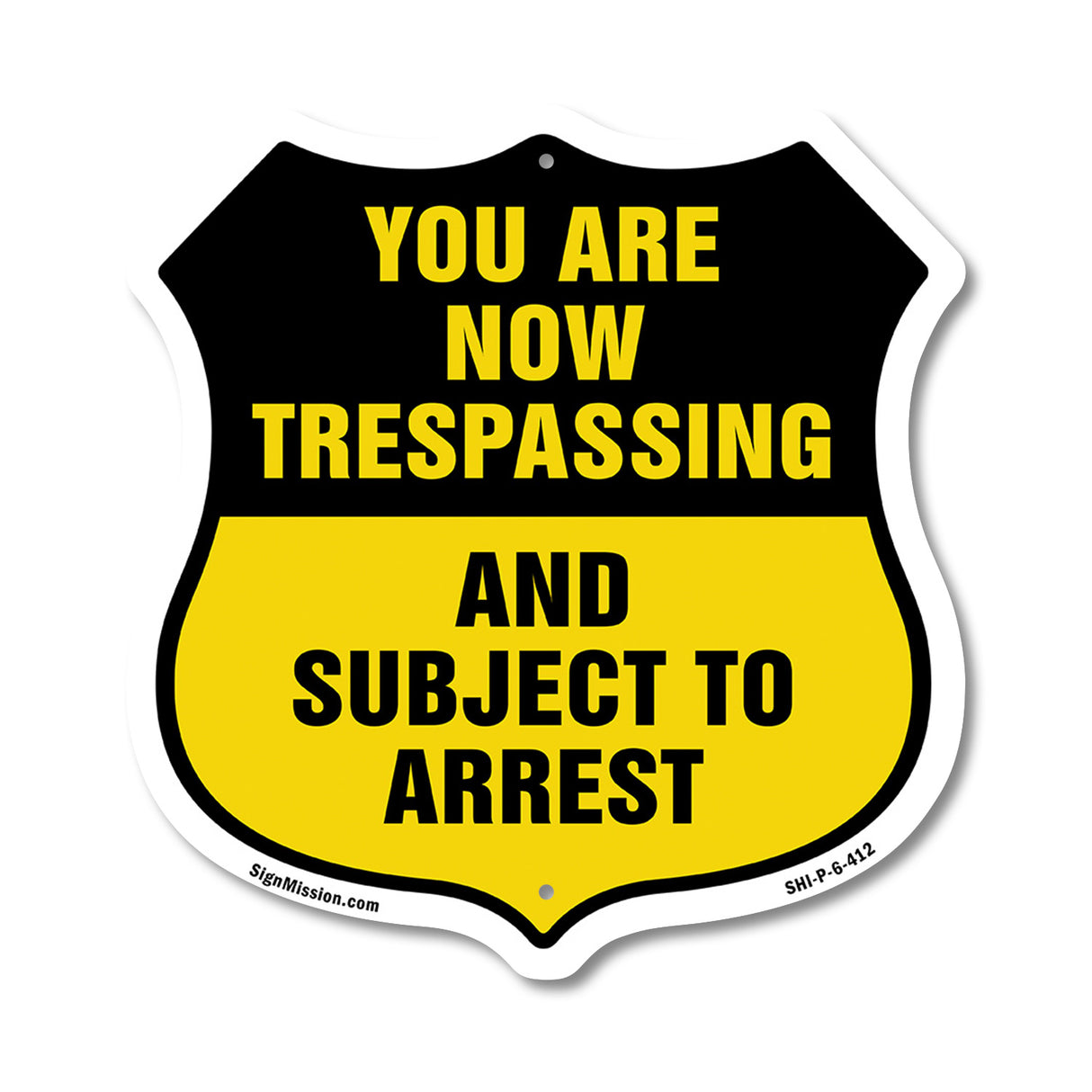 No Trespassing Shield Sign You Are Now Trespassing And Subject To Arrest
