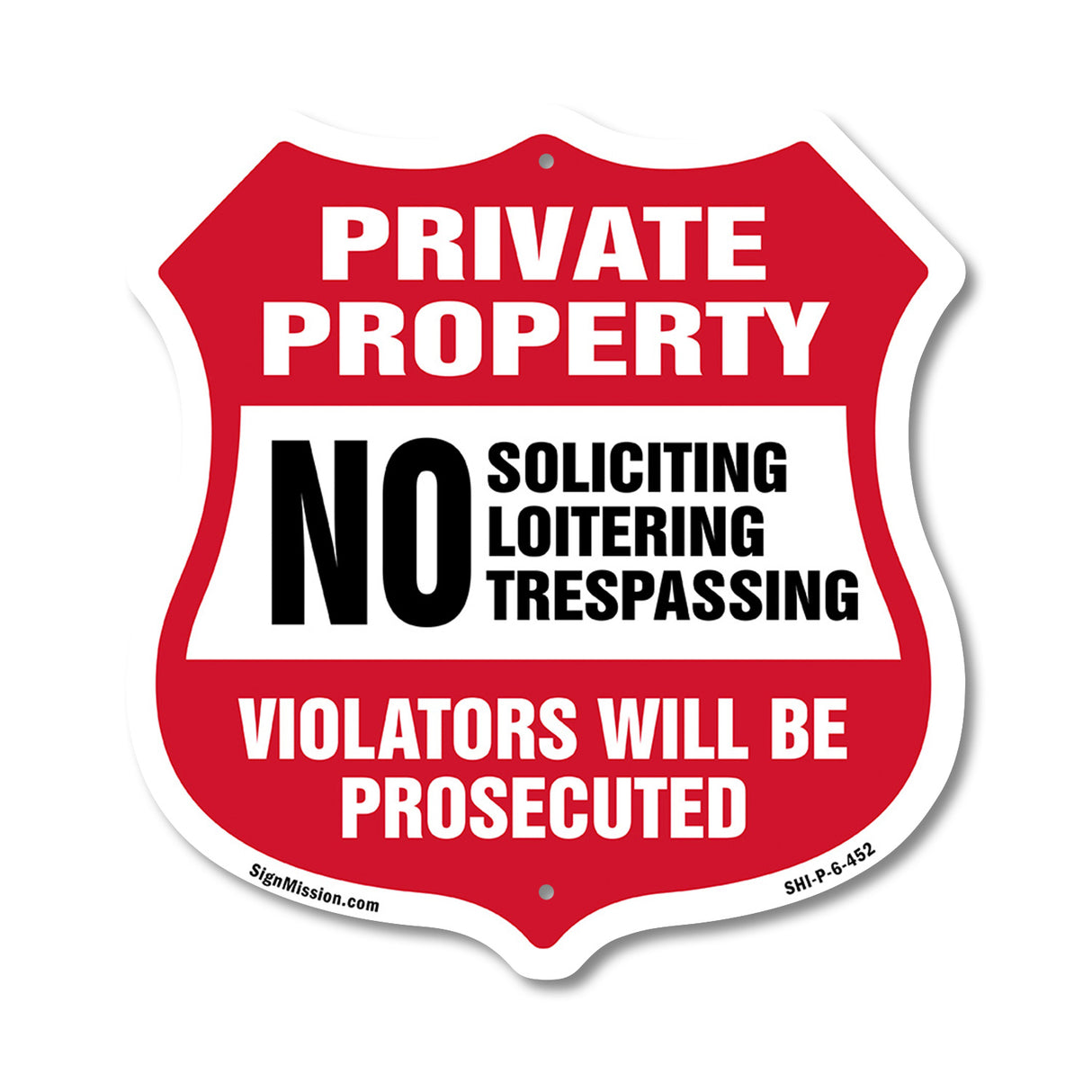 Private Property Shield Sign No Soliciting Loitering Trespassing. Violators Will Be Prosecuted