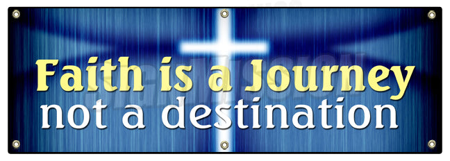 Faith Is A Journey Not A Banner