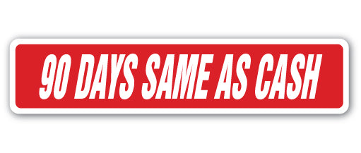 90 DAYS SAME AS CASH Street Sign