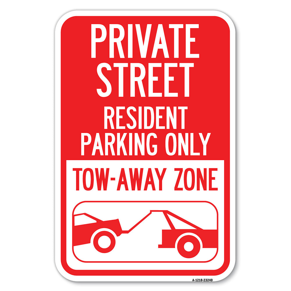 Private Street Sign Private Street Resident Parking Only, Tow Away Zone (With Towing Graphic)