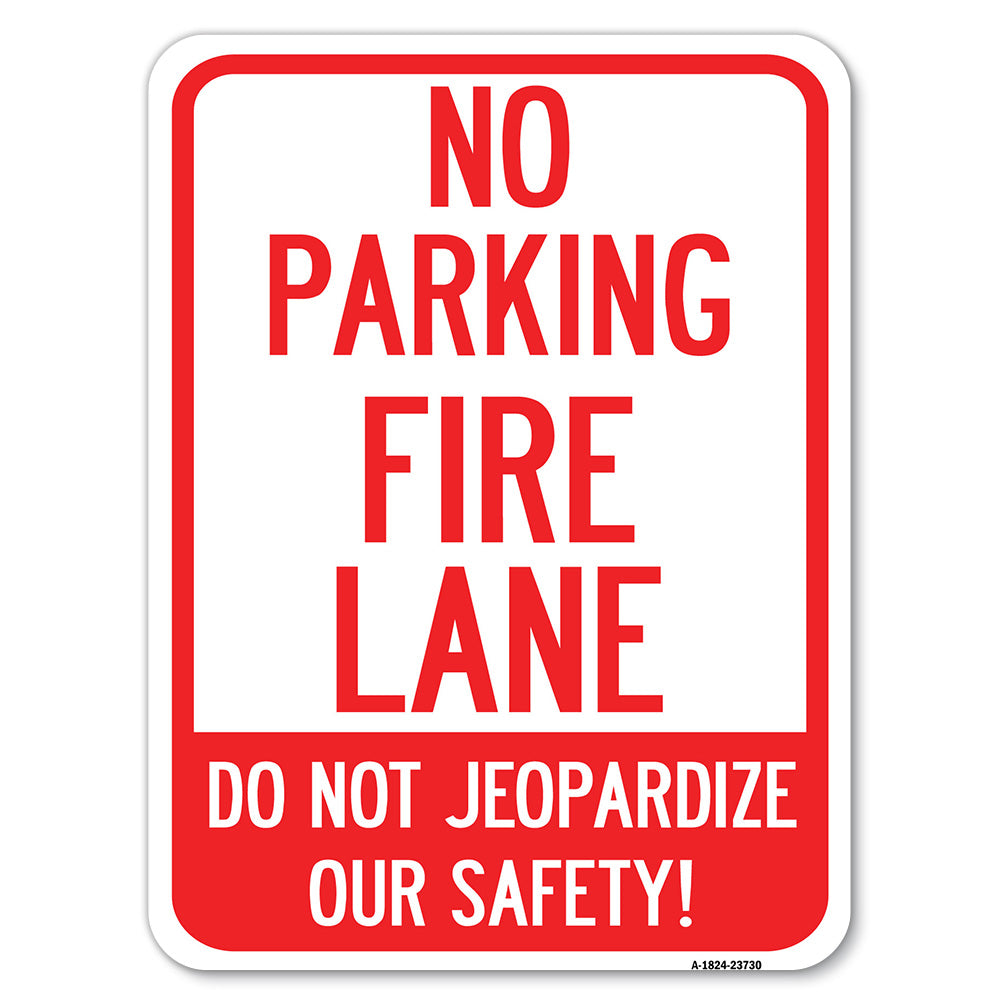 No Parking Fire Lane - Do Not Jeopardize Our Safety