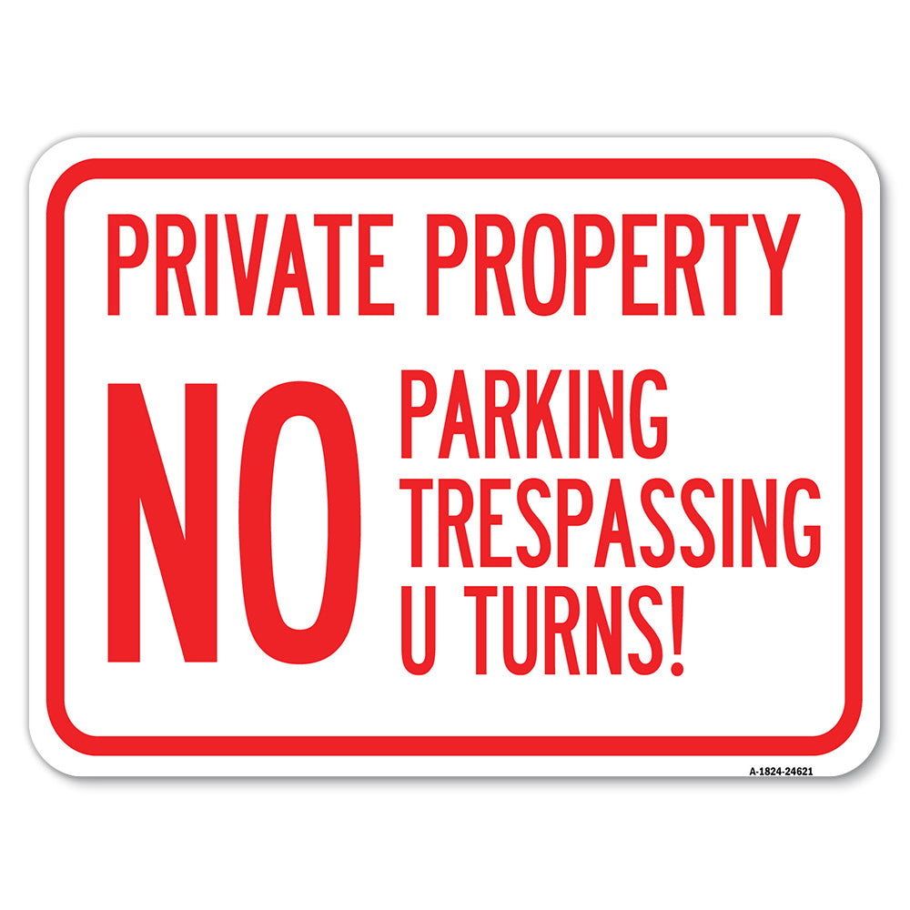 Private Property, No Parking, No Trespassing, U Turns!