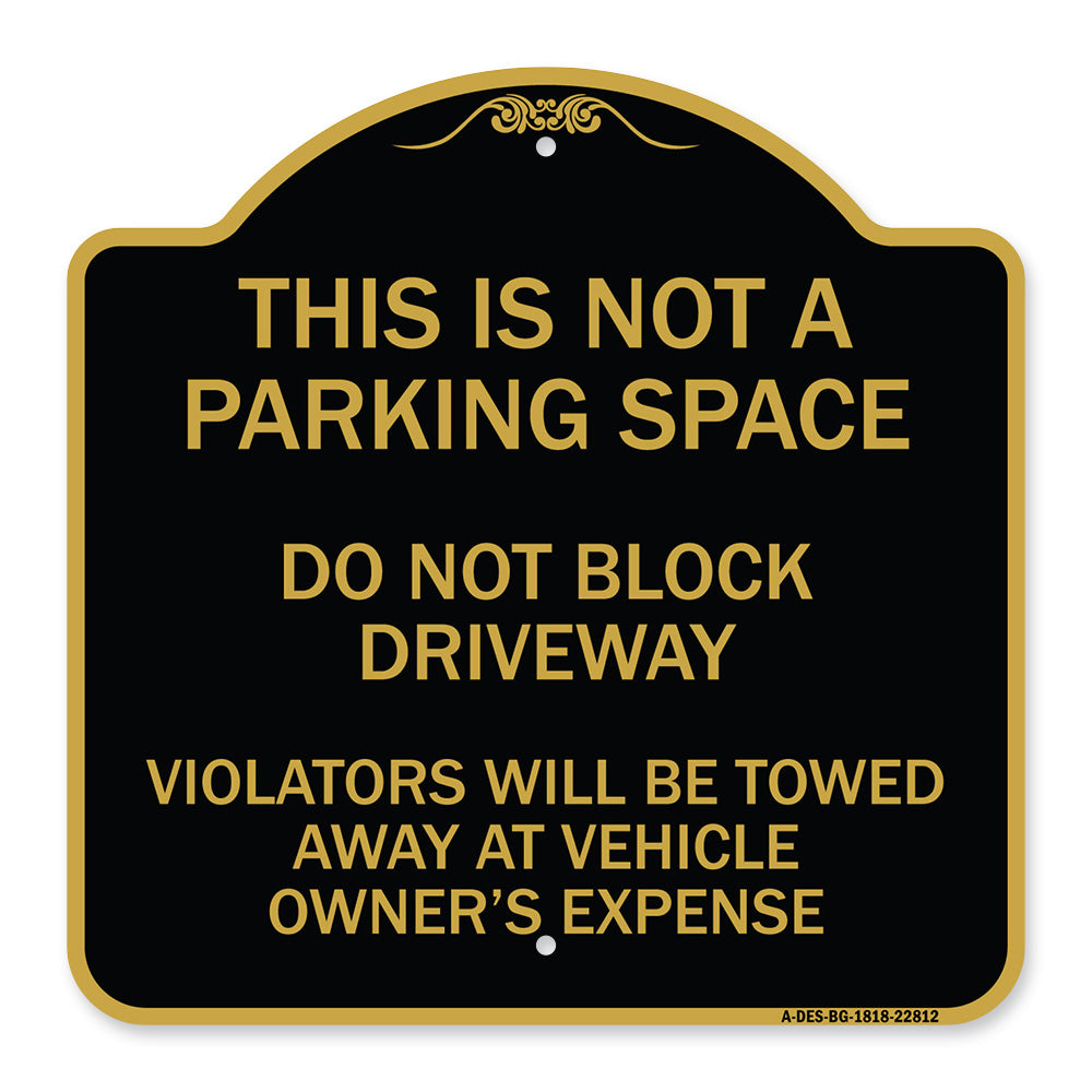 This Is Not A Parking Space Do Not Block Driveway Violators Towed Away at Vehicle Owner Expense