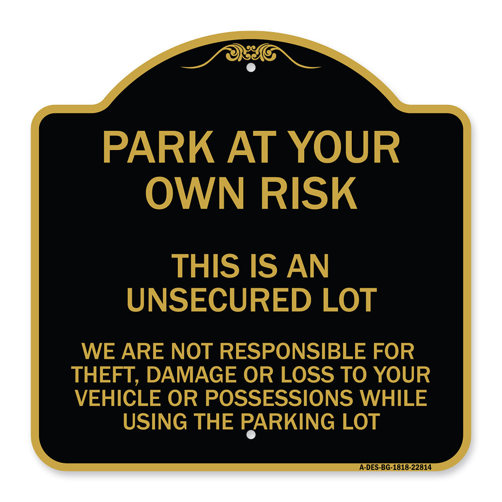 This Is an Unsecured Lot - We Are Not Responsible for Theft Damage or Loss to Your Vehicle or Possessions