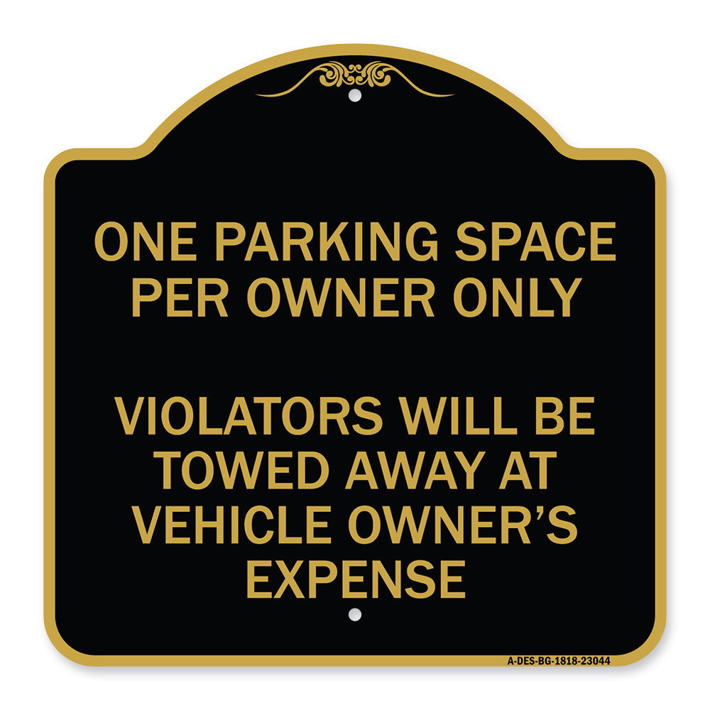 Reserved Parking Sign One Parking Space Per Owner Only Violators Will Be Towed Away at Vehicle Owner's Expense