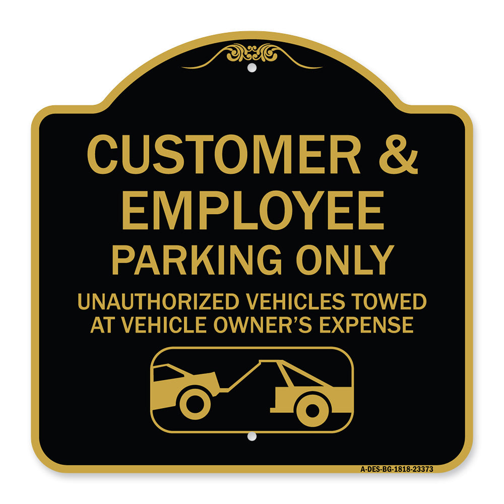 Parking Restriction Sign Customer and Employee Parking Only Unauthorized Vehicles Towed at Owner Expense with Graphic