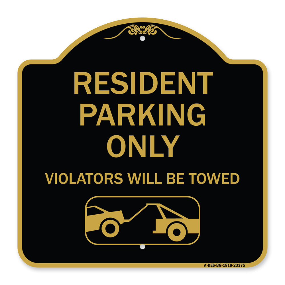 Parking Reserved Towing Sign Resident Parking Only Violators Will Be Towed (With Vehicle Towing Symbol)