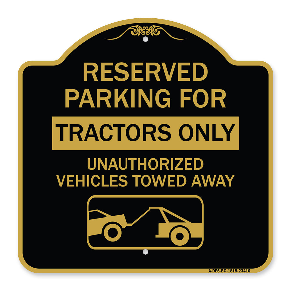 Parking Lot Sign Reserved Parking for Tractors Only Unauthorized Vehicles Towed Away (With Tow Away Graphic)